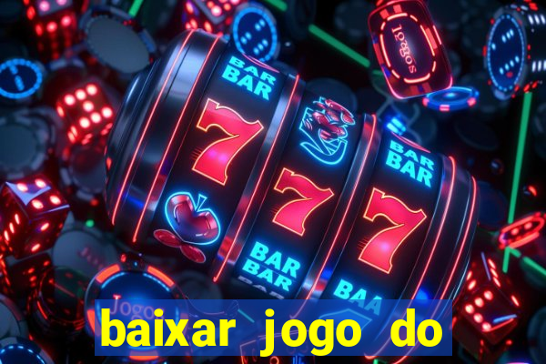 baixar jogo do tigrinho oficial